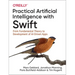 Practical Artificial Intelligence with Swift: From Fundamental Theory to Development of Ai-Driven Apps