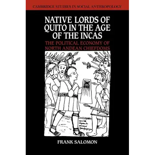 Native Lords of Quito in the Age of the Incas: The Political Economy of North Andean Chiefdoms