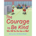 The Courage to Be Kind