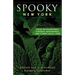 Spooky New York: Tales Of Hauntings, Strange Happenings, And Other Local Lore