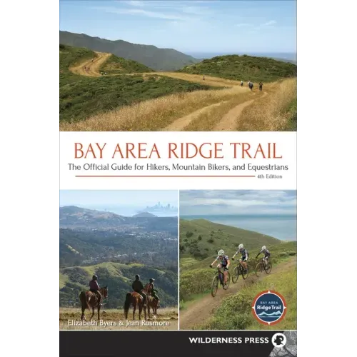Bay Area Ridge Trail: The Official Guide for Hikers, Mountain Bikers, and Equestrians