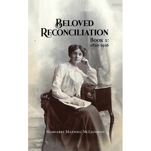Beloved Reconciliation: Book 1: 1820-1916