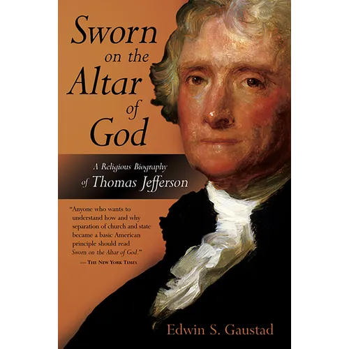 Sworn on the Altar of God: A Religious Biography of Thomas Jefferson