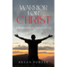 Warrior for Christ: The Warrior Chronicles