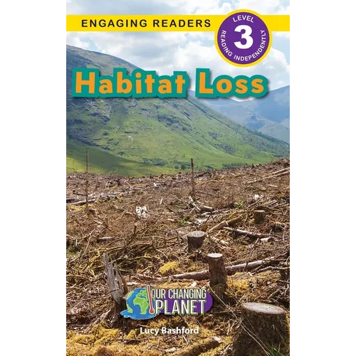 Habitat Loss: Our Changing Planet (Engaging Readers, Level 3)