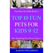 Top 10 Fun Pets for Kids 9-12