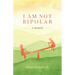 I Am Not Bipolar: A Memoir