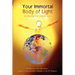 Your Immortal Body of Light