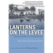 Lanterns on the Levee: Recollections of a Planter's Son