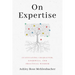 On Expertise: Cultivating Character, Goodwill, and Practical Wisdom