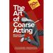 The Art of Coarse Acting