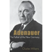 Adenauer: The Father of the New Germany