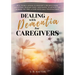Dealing with Dementia for Caregivers: Real-World Advice to Prevent & Relieve Crisis Situations, Manage Long Care Hours, Alleviate the Burden You Feel