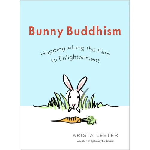 Bunny Buddhism: Hopping Along the Path to Enlightenment