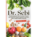 Dr. Sebi: The Revolutionary Way of Living to Prevent and Treat HIV, Herpes, Impotence, and More With a Simple Healthy Food Diet
