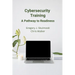 Cybersecurity Training: A Pathway to Readiness