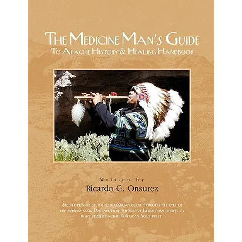 The Medicine Man's Guide to Apache History & Healing Handbook