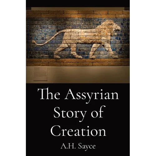 The Assyrian Story of Creation