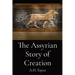 The Assyrian Story of Creation