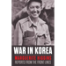 War in Korea: Marguerite Higgins Reports from the Front Lines