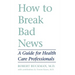 How to Break Bad News: A Guide for Health Care Professionals