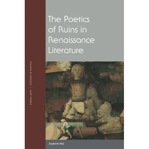 The Poetics of Ruins in Renaissance Literature