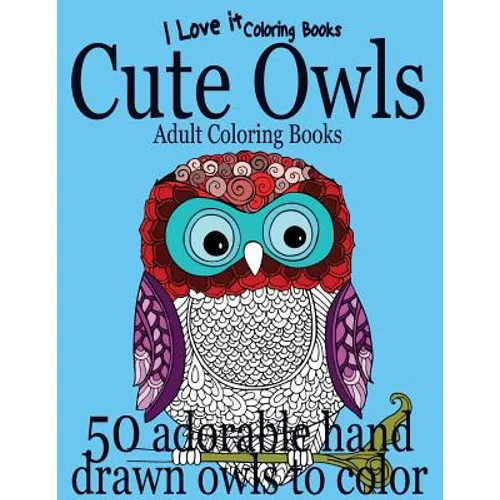 Adult Coloring Books: Cute Owls - 50 adorable owls to color