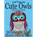 Adult Coloring Books: Cute Owls - 50 adorable owls to color