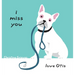 I miss you, love Otis