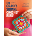 The Granny Square Crochet Bible: Everything You Need to Know about How to Crochet Granny Squares