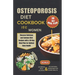Osteoporosis Diet Cookbook for Women: Discover Delicious and Calcium-Rich Recipes with a 30-Day Meal Plan for Optimal Bone Health