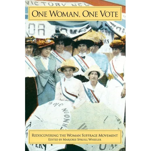 One Woman, One Vote: Rediscovering the Women's Suffrage Movement