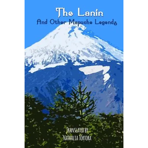 The Lanin: And Other Mapuche Legends