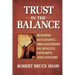 Trust in the Balance: Building Successful Organizations on Results, Integrity, and Concern