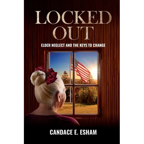 Locked Out: Elder Neglect and the Keys to Change