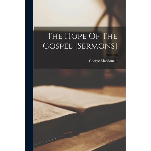 The Hope Of The Gospel [sermons]