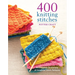 400 Knitting Stitches: A Complete Dictionary of Essential Stitch Patterns