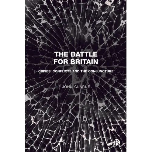 The Battle for Britain: Crises, Conflicts and the Conjuncture
