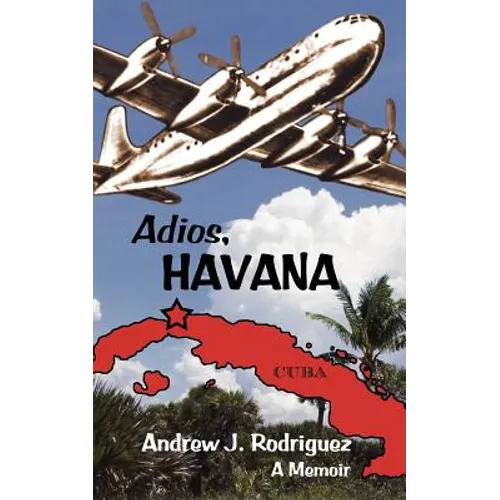 Adios, Havana: A Memoir