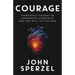 Courage: Powerful Lessons in Leadership, Strength, and the Will to Succeed