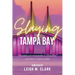 Slaying Tampa Bay: Stories of Powerful Women Leaving their Mark