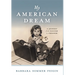My American Dream: A Journey from Fascism to Freedom