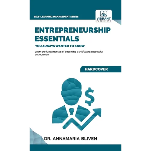 Entrepreneurship Essentials You Always Wanted To Know: Start Your Business, Manage Successfully, Innovate, and Navigate Competitive Markets for Lastin