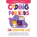Coding for Kids in Scratch 3.0: A Step-by-Step Beginners Guide to Master Your Coding Skills and Programming Your Own Animations and Games in Less Than