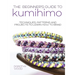 The Beginner's Guide to Kumihimo: Techniques, patterns and projects to learn how to braid