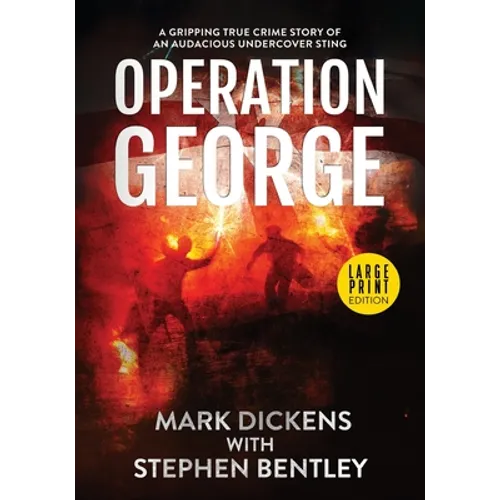 Operation George: A Gripping True Crime Story of an Audacious Undercover Sting