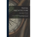 Naval Architecture: A Treatise On Laying Off and Building Wood, Iron, and Composite Ships. [With] Plates