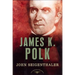 James K. Polk: The American Presidents Series: The 11th President, 1845-1849