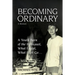 Becoming Ordinary: A Youth Born of the Holocaust, What I Kept, What I Let Go...