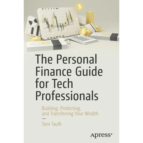 The Personal Finance Guide for Tech Professionals: Building, Protecting, and Transferring Your Wealth